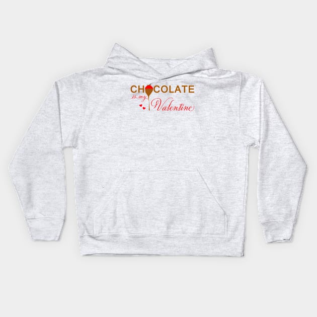 Chocolate is my Valentine Kids Hoodie by Artstastic